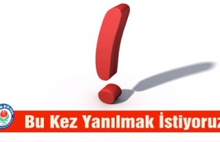 BU KEZ YANILMAK İSTİYORUZ !