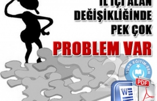 İL İÇİ ALAN DEĞİŞİKLİĞİNDE PEK ÇOK PROBLEM...