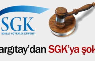 YARGITAY'DAN SGK'YA ŞOK !