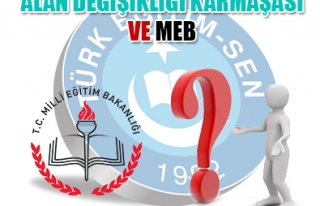 ALAN DEĞİŞİKLİĞİ KARMAŞASI VE MEB