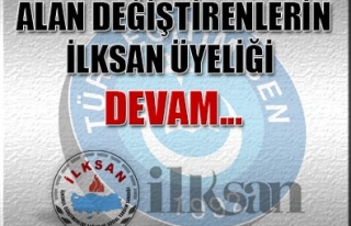 ALAN DEĞİŞTİRENLERİN İLKSAN ÜYELİĞİ DEVAM...