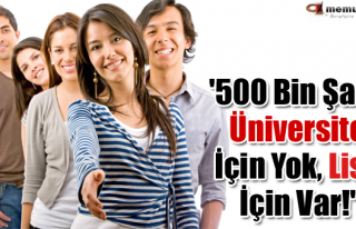 500 BİN ŞARTI LİSEDE YOK ÜNİVERSİTEDE VAR