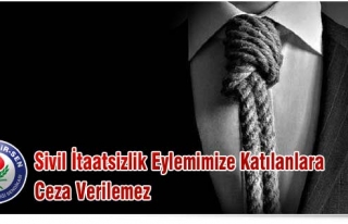 SİVİL İTAATSİZLİK EYLEMİMİZE KATILANLARA CEZA...