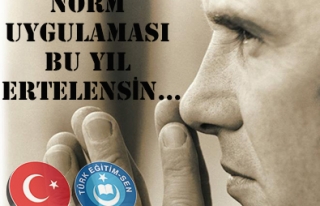 NORM UYGULAMASI BU YIL ERTELENSİN ...