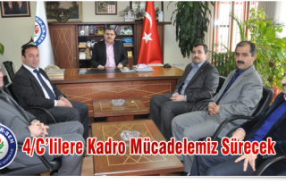 4/C' LİLERE KADRO MÜCADELEMİZ SÜRECEK 