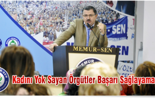 KADINI YOK SAYAN ÖRGÜTLER BAŞARI SAĞLAYAMAZ