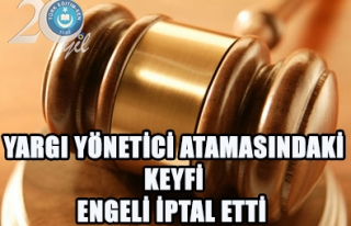 YARGI YÖNETİCİ ATAMADAKİ KEYFİ ENGELİ İPTAL...