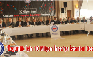 ' ÖZGÜRLÜK İÇİN 10 MİLYON İMZAYA İSTANBUL...