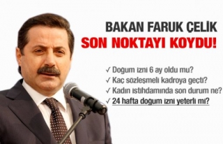 BAKAN ÇELİK DOĞUM İZNİ KONUSUNDA NE DEDİ ?