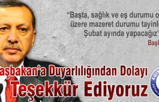 BAŞBAKAN' A DUYARLILIĞINDAN DOLAYI TEŞEKKÜR EDİYORUZ