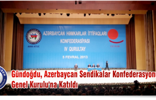 GÜNDOĞDU,AZERBAYCAN SENDİKALAR KONFEDERASYONU'...