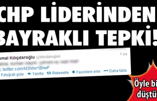 KILIÇDAROĞLU'NDAN BAYRAKLI TEPKİ 