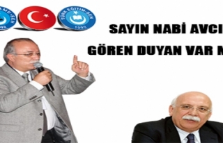 SAYIN NABİ AVCI'YI GÖREN DUYAN VAR MI?