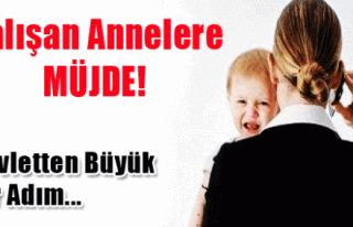 ÇALIŞAN ANNELERE MÜJDE