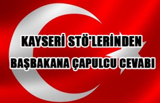 KAYSERİ STÖ' LERİN BAŞBAKANA ÇAPULCU CEVABI