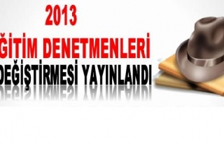 2013 İL EĞİTİM DENETMENLERİ YER DEĞİŞTİRME...