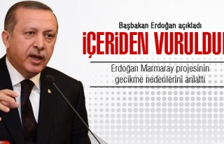 ERDOĞAN: MARMARAY'DA BİZİ İÇERİDEN VURDULAR