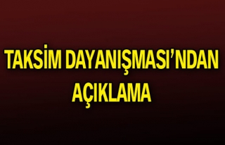 TAKSİM DAYANIŞMASINDAN AÇIKLAMA...