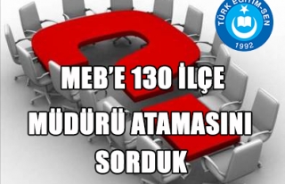 130 İLÇE MİLLİ EĞİTİM MÜDÜRÜ NEYE GÖRE...