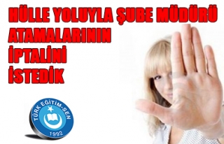 HÜLLE YOLUYLA ŞUBE MÜDÜRÜ ATAMALARININ İPTALİNİ...