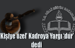 KİŞİYE ÖZEL KADRO YARGIYA TAKILDI 