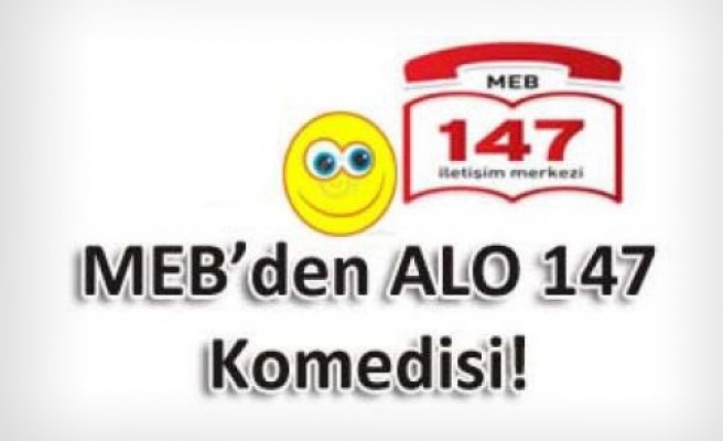 MEB'DE ALO 147 KOMEDİSİ !