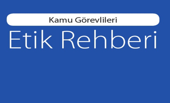 KAMU GÖREVLİLERİ HANGİ ETİK KURALLARA DİKKAT ETMELİ. İŞTE KAMU  ETİK REHBERİ ?