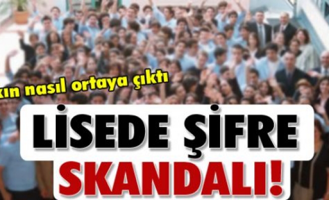 LİSEDE ŞİFRE SKANDALI !