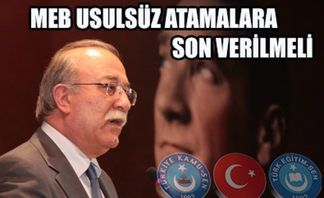 MEB USULSÜZ ATAMALARA SON VERİLMELİ