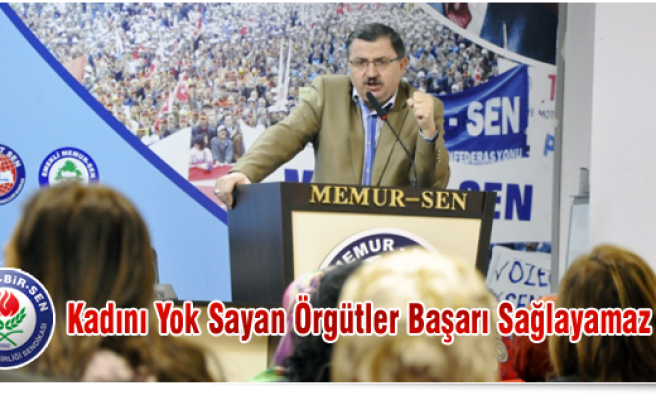 KADINI YOK SAYAN ÖRGÜTLER BAŞARI SAĞLAYAMAZ