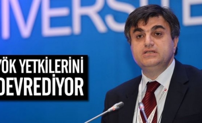 YÖK YETKİLERİNİ KİME DEVREDİYOR ?