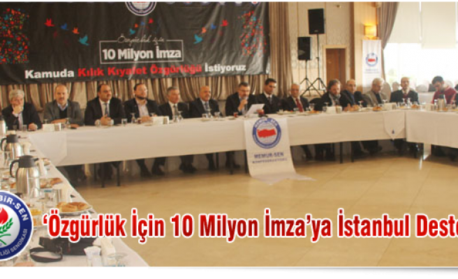 ' ÖZGÜRLÜK İÇİN 10 MİLYON İMZAYA İSTANBUL DESTEĞİ '