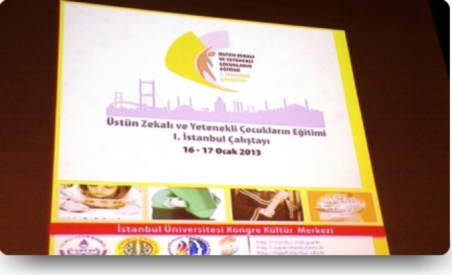 ÜSTÜN ZEKALI VE YETENEKLİ ÇOCUKLARIN EĞİTİMİ ÇALIŞTAYI DÜZENLENDİ 