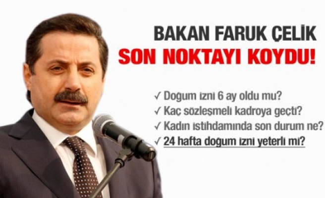 BAKAN ÇELİK DOĞUM İZNİ KONUSUNDA NE DEDİ ?