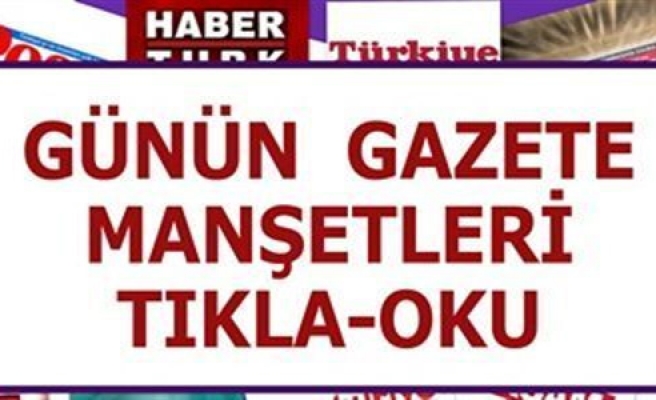 GÜNLÜK GAZETE MANŞETLERİ 