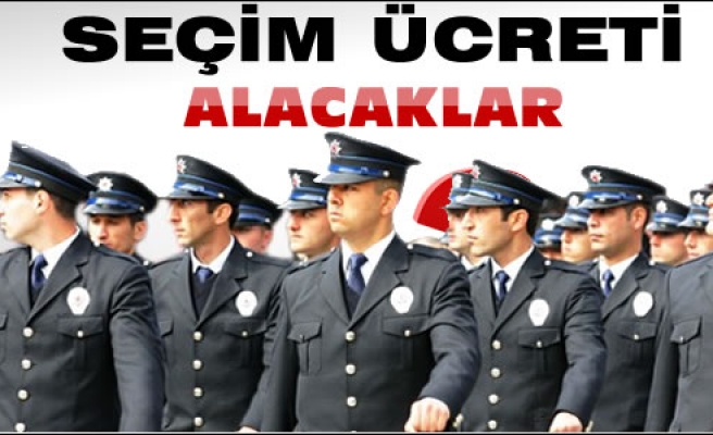 SEÇİM ÜCRETİ ALACAKLAR...