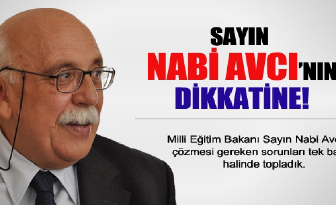 SAYIN NABİ AVCI' NIN DİKKATİNE !