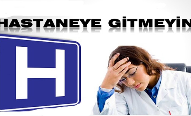 DİKKAT BUGÜN  HASTANEYE GİTMEYİN 