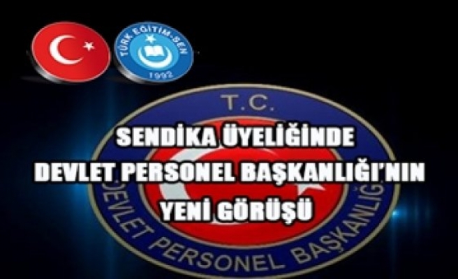 DEVLET PERSONEL BAŞKANLIĞINDAN SENDİKA GÖRÜŞÜ