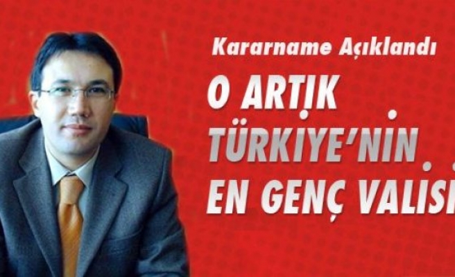 İŞTE TÜRKİYE'NİN EN GENÇ VALİSİ 