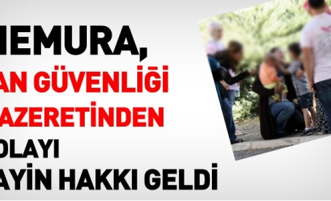 MEMURA CAN GÜVENLİĞİNDEN DOLAYI TAYİN HAKKI