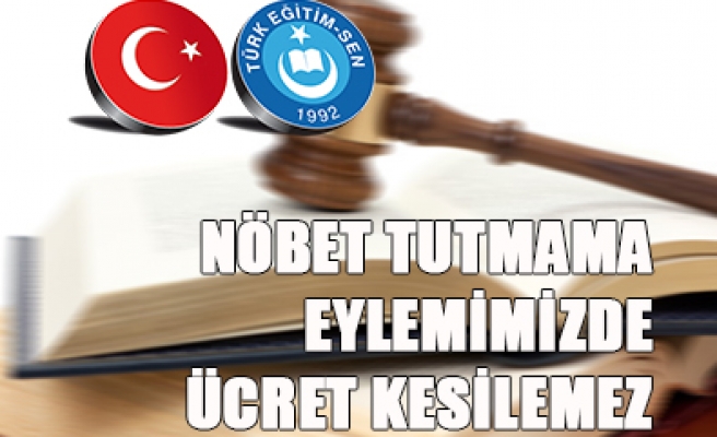 NÖBET TUTMAMA EYLEMİMİZDE ÜCRET KESİLEMEZ 