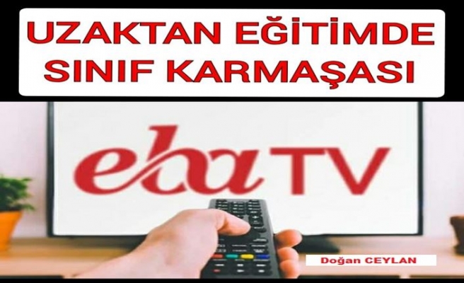 Uzaktan Eğitimde Sınıf Karmaşası